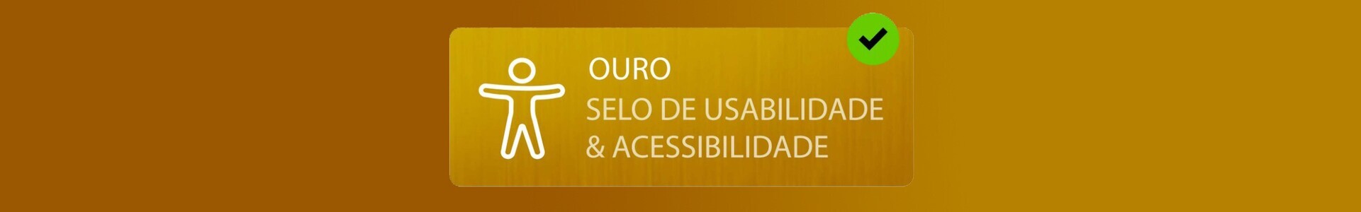 Selo Ouro Usabilidade e Acessibilidade