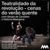 &ldquo;Teatralidade da revolu&ccedil;&atilde;o - cenas do ver&atilde;o quente&rdquo;